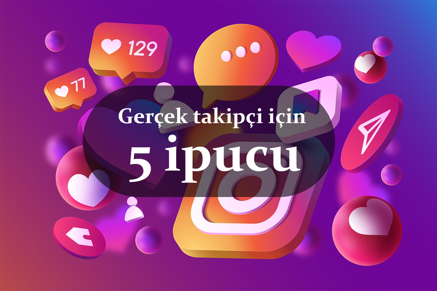 Instagram'da Gerçek Takipçi Nasıl Elde Edilir: Profesyonellerden 5 İpucu