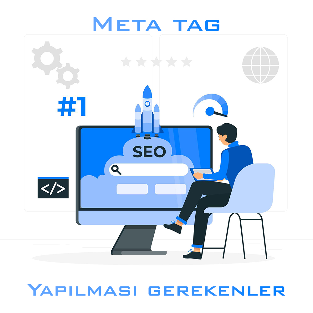SEO İçin Gerekli Olan Meta Tagları: Web Sitesinizin Arama Motorlarındaki Sıralamasını Yükseltmek İçin Yapmanız Gerekenler