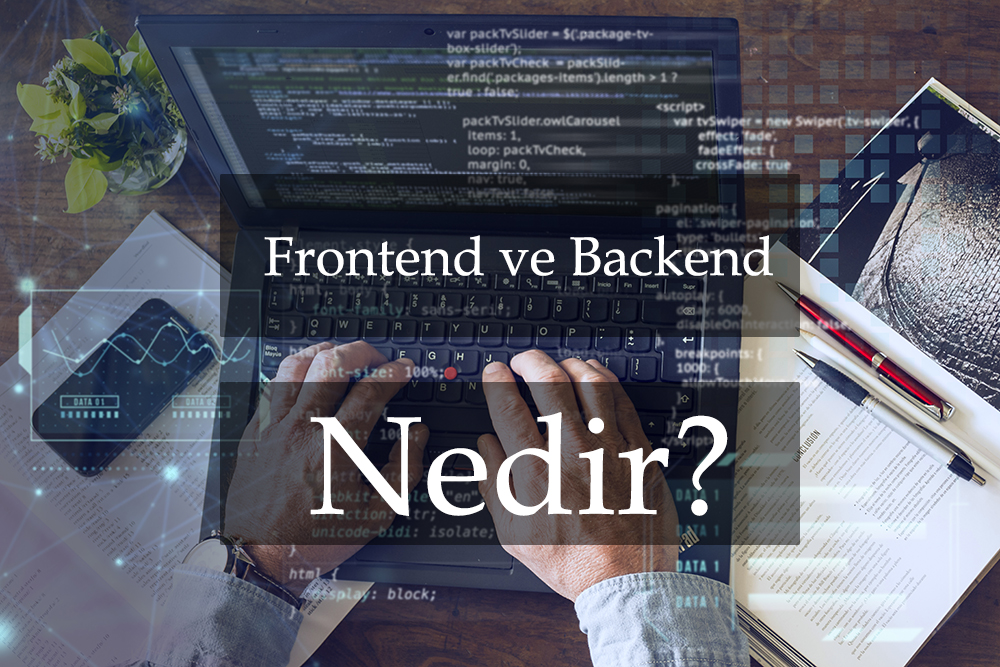 Front-End ve Back-End Nedir?