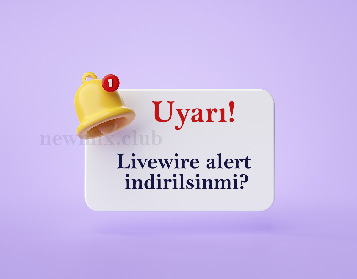 Livewire alert Nasıl indirilir ve kullanılır?